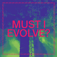 Must I Evolve? - JARV IS...