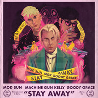 Stay Away - MOD SUN, Machine Gun Kelly, Goody Grace