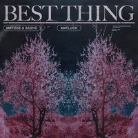 Best Thing - Matisse & Sadko, Matluck