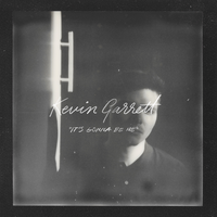 It's Gonna Be Me - Kevin Garrett