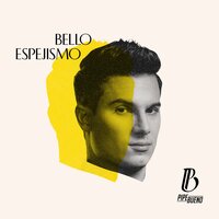Bello Espejismo - Pipe Bueno