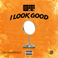 I Look Good - O.T. Genasis