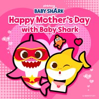 Happy Mother's Day with Baby Shark - Pinkfong