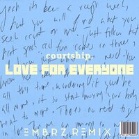 Love for Everyone - courtship., EMBRZ