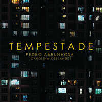Tempestade - Pedro Abrunhosa, Carolina Deslandes