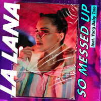So Messed Up - La Lana, Yung Baby Tate
