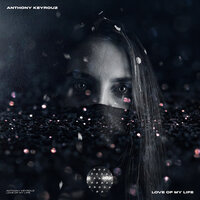 Love Of My Life - Anthony Keyrouz