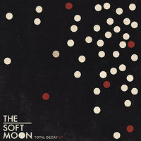 Total Decay - The Soft Moon