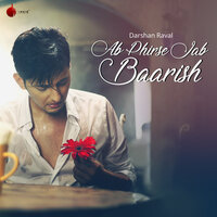 Ab Phirse Jab Baarish - Darshan Raval