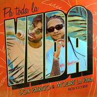Pa toda la vida - Don Patricio, Mozart La Para