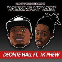 Working My Wrist - Deonte Hall, 1K Phew