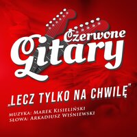 Lecz tylko na chwilę - Czerwone Gitary