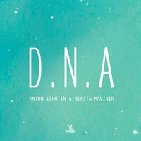 D.N.A - Anton Ishutin, Никита Малинин