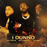 I Dunno - Tion Wayne, Stormzy, Dutchavelli