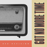 Got No More Time - Red Revision