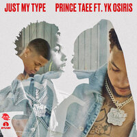 Just My Type - Prince Taee, YK Osiris