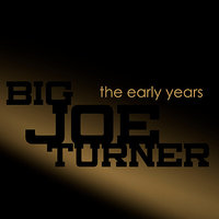 Little Bittie Gal's Blues - Big Joe Turner, Pete Johnson
