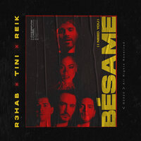 Bésame (I Need You) - R3HAB, TINI, Reik