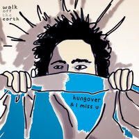 Hungover & I Miss U - Walk Off The Earth