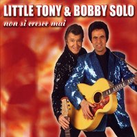Quando vedrai la mia ragazza - Little Tony, Bobby Solo