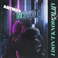 I Don't Know Why - NOTD, Astrid S, Ellis