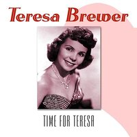 Into Each Life some Rain Must Fall - Teresa Brewer