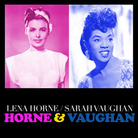 East of the Sun (And West of the Moon) - Lena Horne, Sarah Vaughan