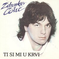 Osvojio Bi' Sve - Zdravko Colic