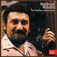 Jó, Třešně Zrály - Waldemar Matuska