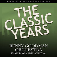 If It's the Last Thing I Do - Benny Goodman & His Orchestra, Martha Tilton