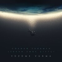 Yüzüme Vurma - Gökhan Türkmen, Serkan Emre Çiftçi
