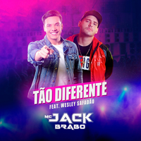 Tão Diferente - Mc Jack Brabo, Wesley Safadão