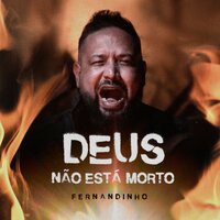 Deus Não Está Morto - Fernandinho