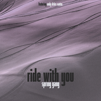 Ride with You - spring gang, Andy Delos Santos