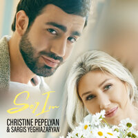 Ser Im - Sargis Yeghiazaryan, Christine Pepelyan