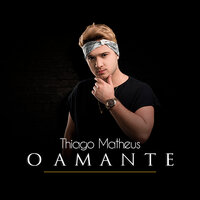 O Amante - Thiago Matheus