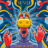 So Sick - Vigiland, Sud, The High