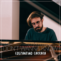 Don't Wanna Know - Costantino Carrara