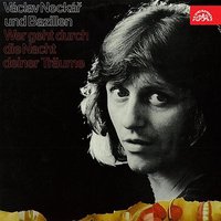 Wer geht durch die Nacht deiner träume - Václav Neckář, Bacily