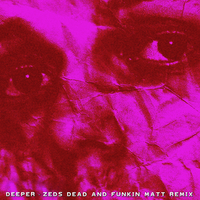Deeper - Biicla, Zeds Dead, Funkin Matt