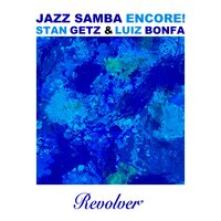 Só Danço Samba - Stan Getz, Luiz Bonfá, George Duvivier
