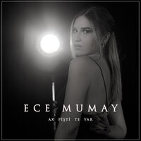 Ax Pişti Te Yar - Ece Mumay