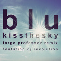 Kiss the Sky (DJ Revolution & Mela Machinko) - Blu, Dj Revolution, Mela Machinko
