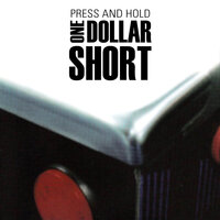One Dollar Short
