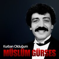Kurban Olduğum - Müslüm Gürses