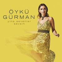 Yine Sevenler Sevsin - Öykü Gürman