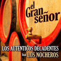 El Gran Señor - Los Nocheros, Los Auténticos Decadentes