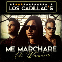 Me Marcharé - Los Cadillacs, Wisin