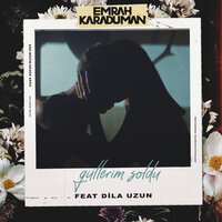 Güllerim Soldu - Emrah Karaduman, Dila Uzun