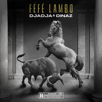 Féfé lambo - Djadja & Dinaz